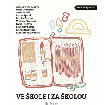 Kniha Ve škole i za školou - Stanislav Beran, Anna Bolavá, Petra Dvořáková, Marek Epstein, Viktorie Hanišová, Irena Hejdová, Lidmila Kábrtová, Jakuba Katalpa, Alena Mornštajnová, Kateřina Rudčenková (E-Kniha)