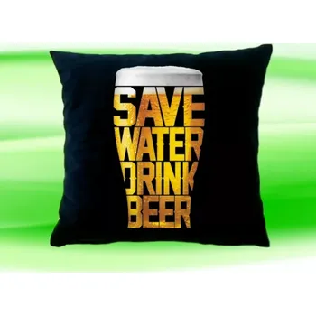 Dekorativní polštářek Polštářek Šetři vodu pij pivo (40x40 cm polštář s pivem )