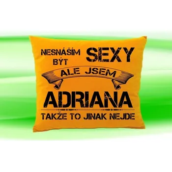 Dekorativní polštářek Polštář se jménem ADRIANA Medový (polštářek nesnáším být sexy ale jsem ???)