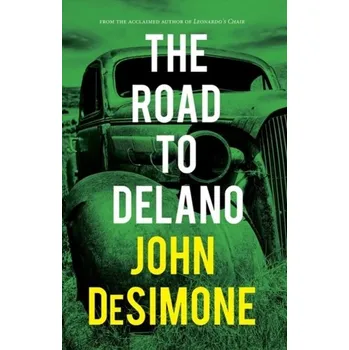 The Road to Delano - DeSimone, John