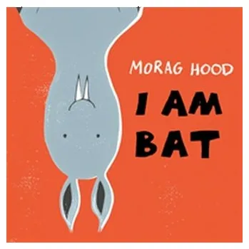 První čtění I Am Bat - Hood, Morag