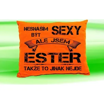 Dekorativní polštářek Polštář se jménem ESTER Oranžový (polštářek nesnáším být sexy ale jsem ???)