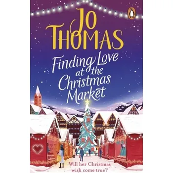 Beletrie pro dospělé Finding Love at the Christmas Market - Thomas, Jo