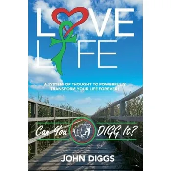 Osobní rozvoj Love Life! Can You DIGG It? - Diggs, John