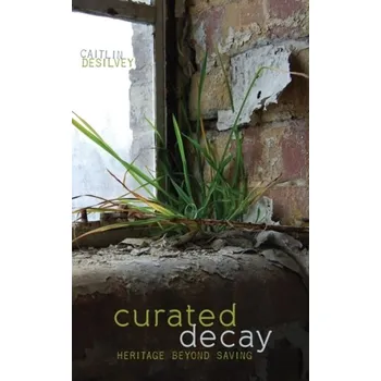 Curated Decay - DeSilvey, Caitlin
