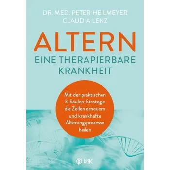 Altern - eine therapierbare Krankheit - Heilmeyer, Peter