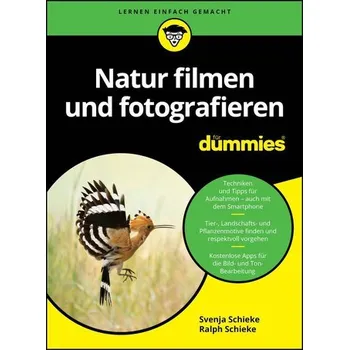 Natur filmen und fotografieren für Dummies - Schieke, Svenja