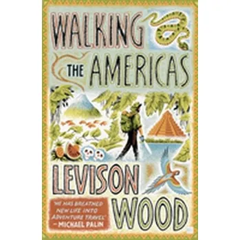 Cestování Walking the Americas - Wood, Levison [EN] (2018, Brožovaná, Hodder And Stoughton Ltd.)