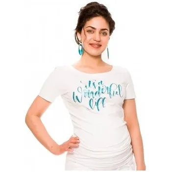 Těhotenská móda Be MaaMaa Těhotenské triko Wonderful Life - bílé; XS (32-34)
