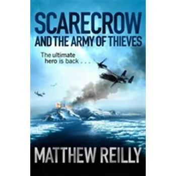 Scarecrow and the Army of Thieves - Matthew Reilly
