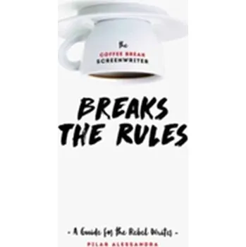 The Coffee Break Screenwriter...Breaks the Rules - Alessandra, Pilar