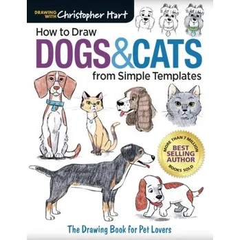How to Draw Dogs & Cats from Simple Templates - Hart, Christopher