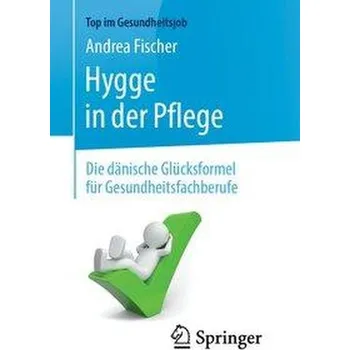 Hygge in der Pflege - Fischer, Andrea