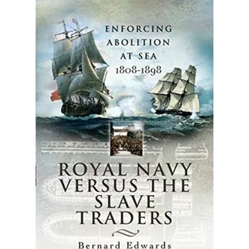 Royal Navy Versus the Slave Traders - Bernard Edwards