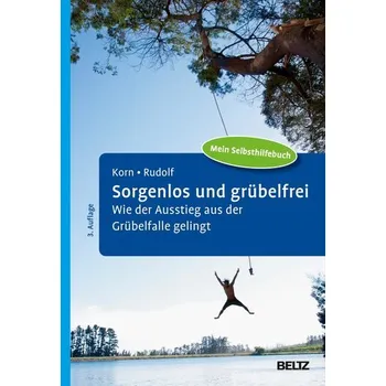 Sorgenlos und grübelfrei - Korn, Oliver [DE] (2024, Brožovaná, Psychologie Verlagsunion)