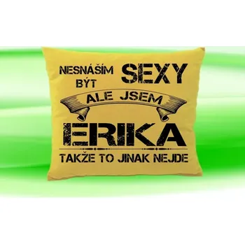 Dekorativní polštářek Polštář se jménem ERIKA Béžový (polštářek nesnáším být sexy ale jsem ???)