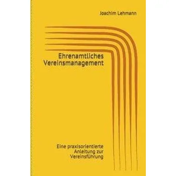 Ehrenamtliches Vereinsmanagement - Lehmann, Joachim