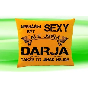 Dekorativní polštářek Polštář se jménem DARJA Medový (polštářek nesnáším být sexy ale jsem ???)