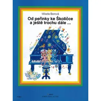 Editio Bärenreiter Od peřinky ke Školičce a ještě trochu dále...- Milada Borová