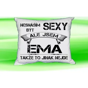 Dekorativní polštářek Polštář se jménem EMA Bilý (polštářek nesnáším být sexy ale jsem ???)