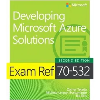 Technika Exam Ref 70-532 Developing Microsoft Azure Solutions - Tejada, Zoiner