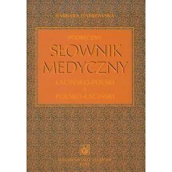 Podręczny słownik medyczny łacińsko-polski i polsko-łaciński