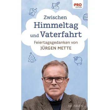 Zwischen Himmeltag und Vaterfahrt - Mette, Jürgen