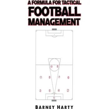 Populárně naučná literatura pro dospělé A Formula for Tactical Football Management - Harty, Barney