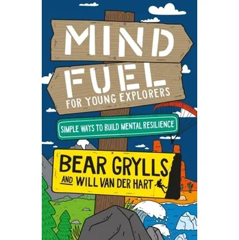 Mind Fuel for Young Explorers - Bear Grylls