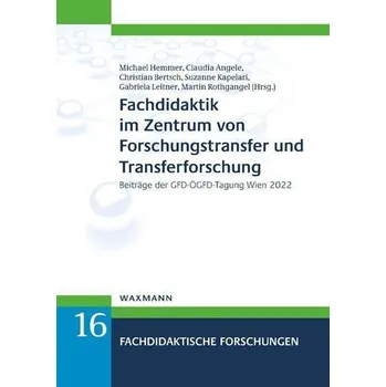 Fachdidaktik im Zentrum von Forschungstransfer und Transferforschung - Blicher, Michael/Dan Hemmer/Steve Gadd