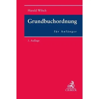 Grundbuchordnung für Anfänger - Wilsch, Harald