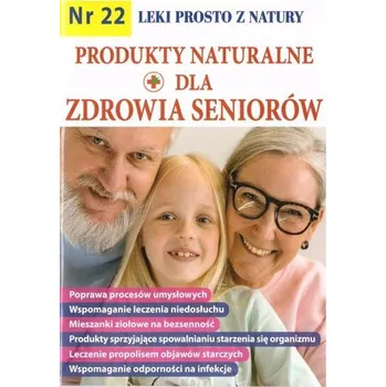 Leki prosto z natury cz.22 Produkty naturalne... - praca zbiorowa