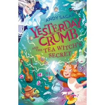 Yesterday Crumb and the Tea Witch's Secret - Sagar, Andy