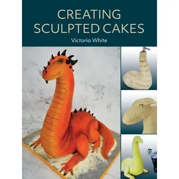 Creating Sculpted Cakes - White, Victoria