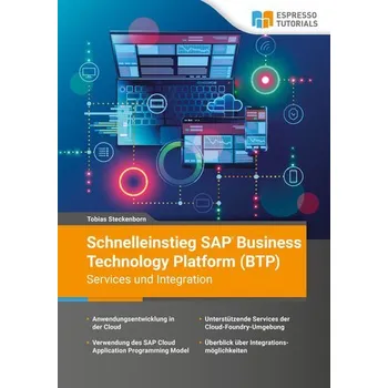 Schnelleinstieg SAP Business Technology Platform (BTP) - Services und Integration - Steckenborn, Tobias