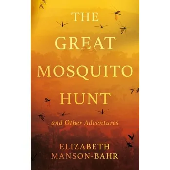 The Great Mosquito Hunt and Other Adventures - Manson-Bahr, Elizabeth