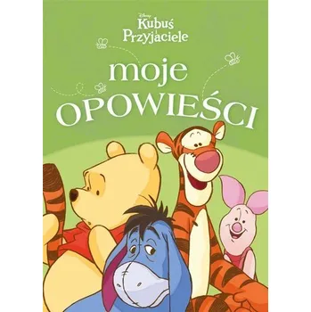 Pohádka Moje opowieści. Disney Kubuś i Przyjaciele - praca zbiorowa