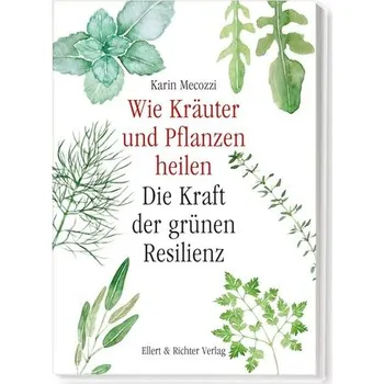 Wie Kräuter und Pflanzen heilen - Mecozzi, Karin