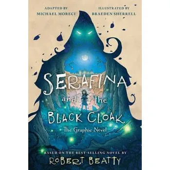 Serafina and the Black Cloak: The Graphic Novel - Beatty, Robert