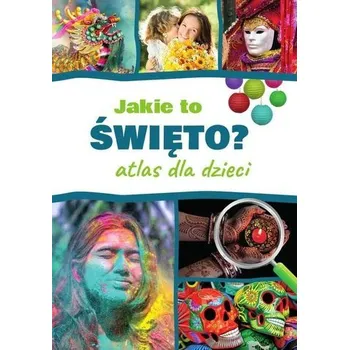 Příroda Jakie to święto? Atlas dla dzieci - Płóciennik Monika
