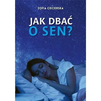 Jak dbać o sen? - Zofia Ciecierska
