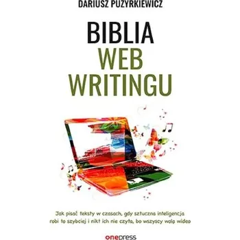 Biblia webwritingu. Jak pisać teksty w czasach.. - Dariusz Puzyrkiewicz