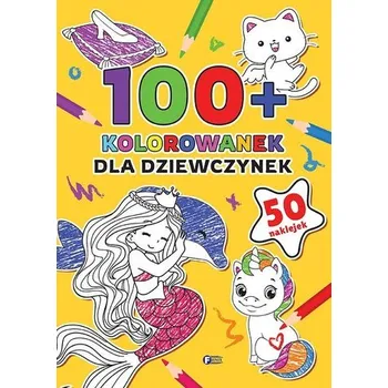 První čtění 100+ Kolorowanek. Dla dziewczynek - opracowanie zbiorowe