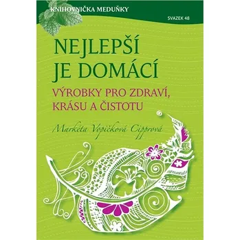 Kniha Nejlepší je domácí - výrobky pro zdraví, krásu a čistotu Ekniha