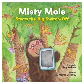 Misty Mole and the Big Switch-Off - El-Rouby, Dr Yasmin