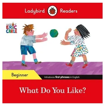 Kniha Ladybird Readers Beginner Level - Eric Carle - What Do You Like? (ELT Graded Reader) - Eric Carle