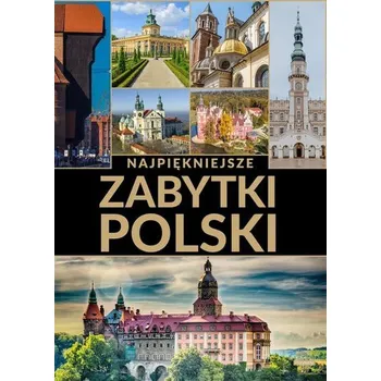 Cestování Najpiękniejsze zabytki Polski - Praca zbiorowa