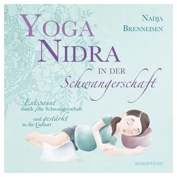 Yoga Nidra in der Schwangerschaft - Brenneisen, Nadja