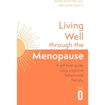 Populárně naučná literatura pro dospělé Living Well Through The Menopause - Marks, Elizabeth; Hunter, Myra; Chambers, John [EN] (2024, Brožovaná, Little, Brown Book Group)