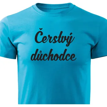 Pánská móda Pánské tričko - Čerstvý důchodce Barva: Tyrkysová, Velikost: XXXL